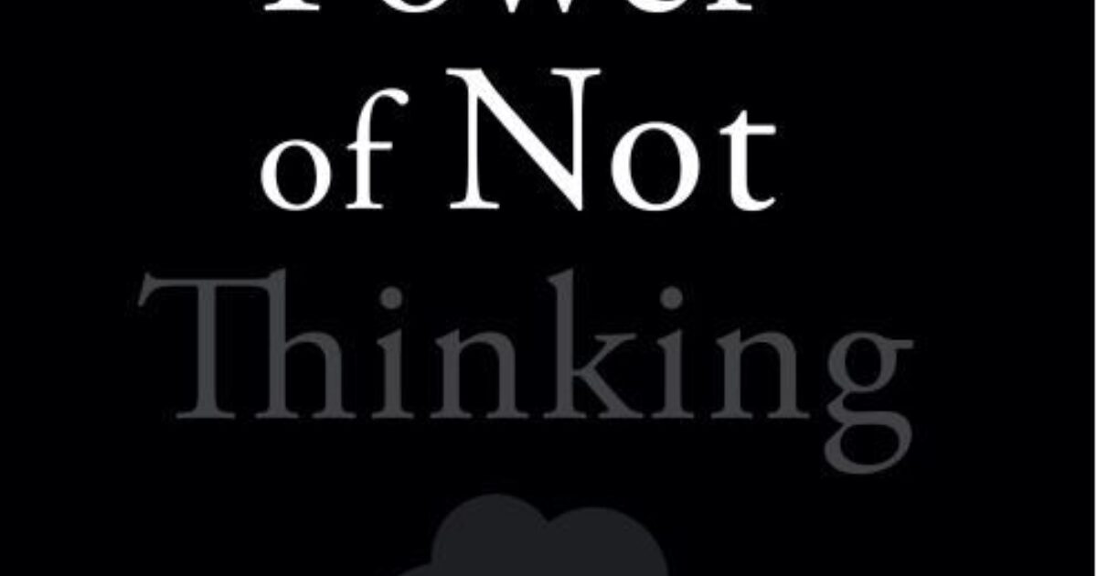 The Power of Not Thinking • A.M.Heath Literary Agency
