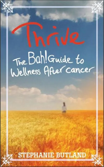Thrive: The Bah! Guide to Wellness After Cancer