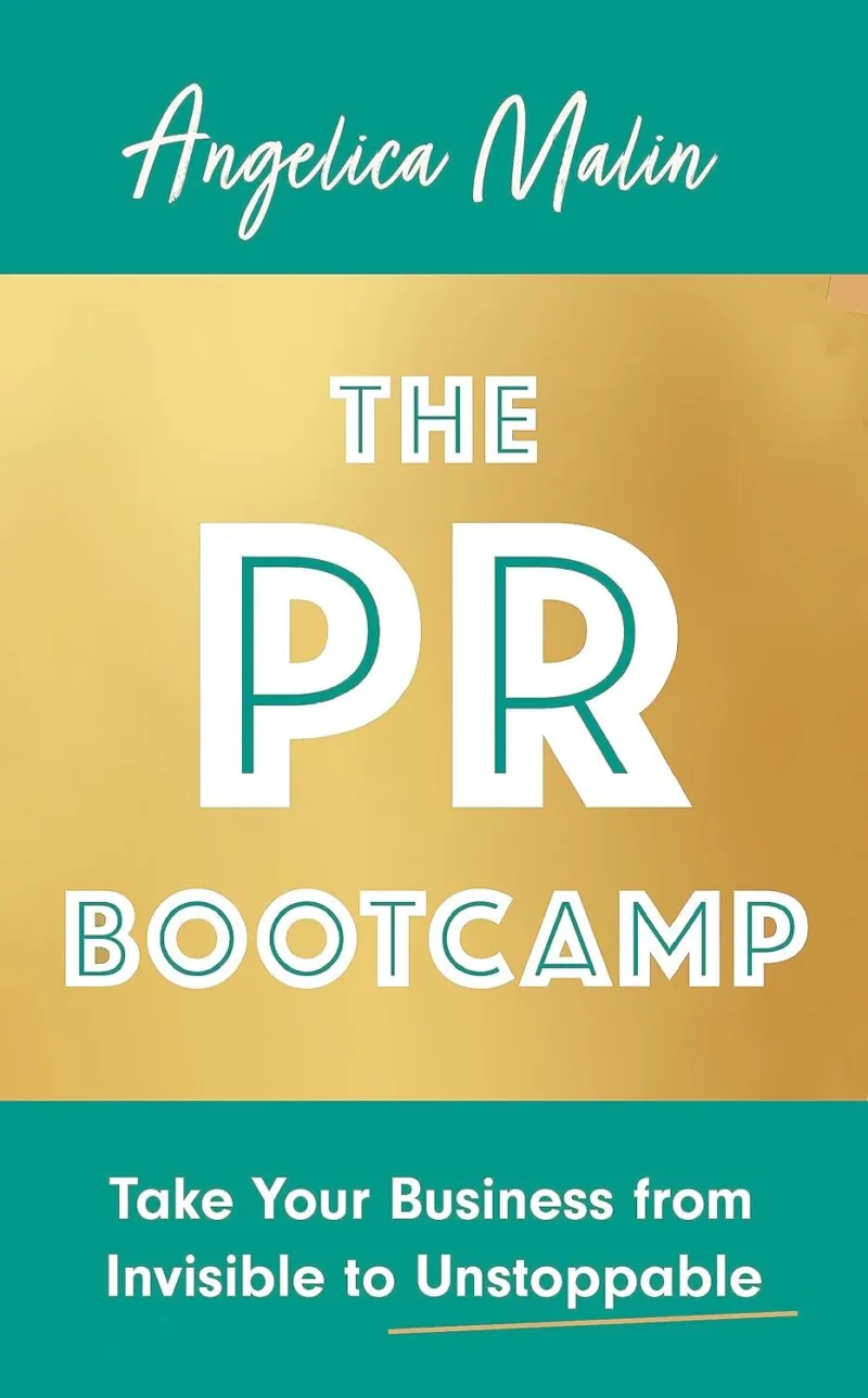 The PR Bootcamp: Take Your Business from Invisible to Unstoppable