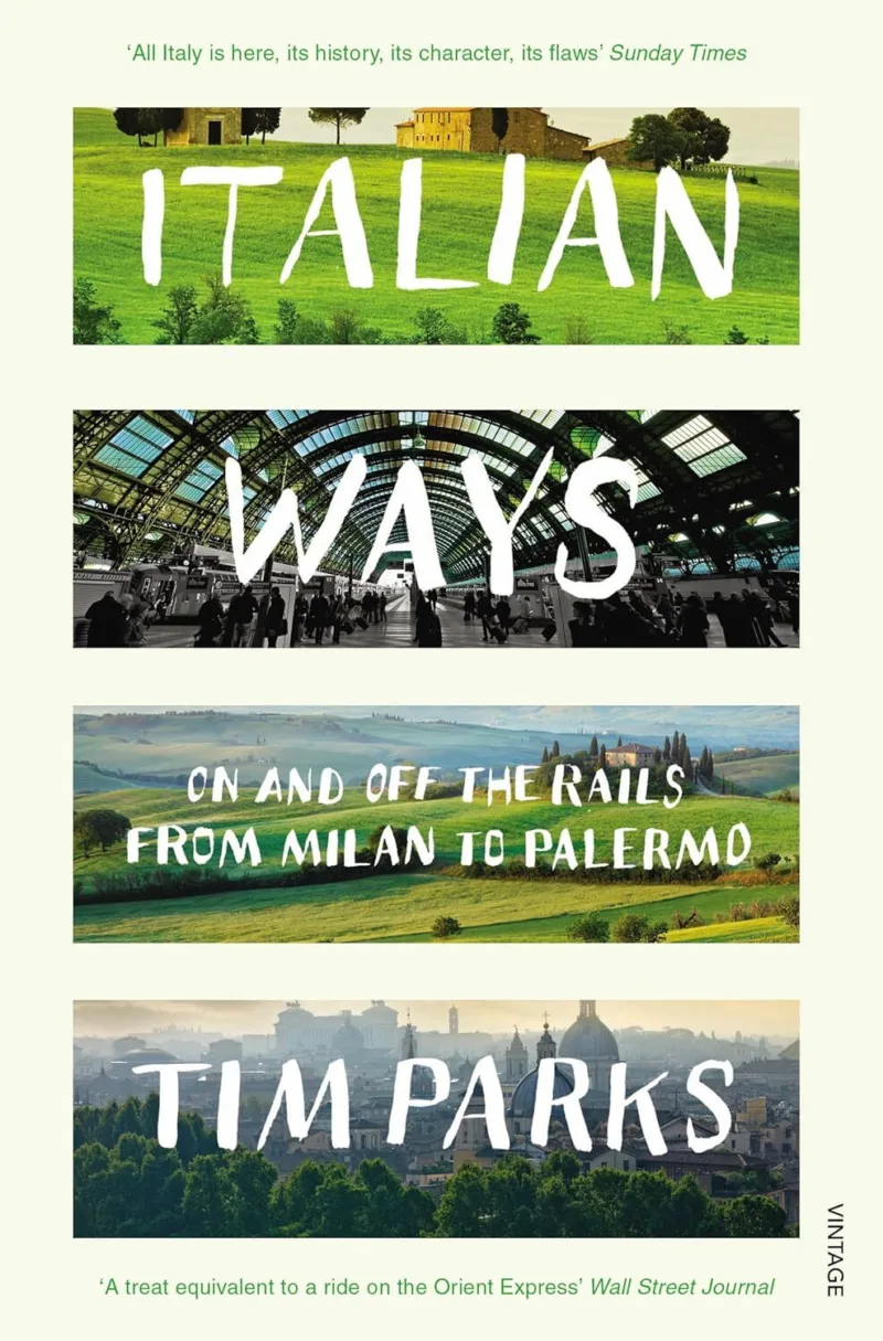 Italian Ways: On and Off the Rails from Milan to Palermo