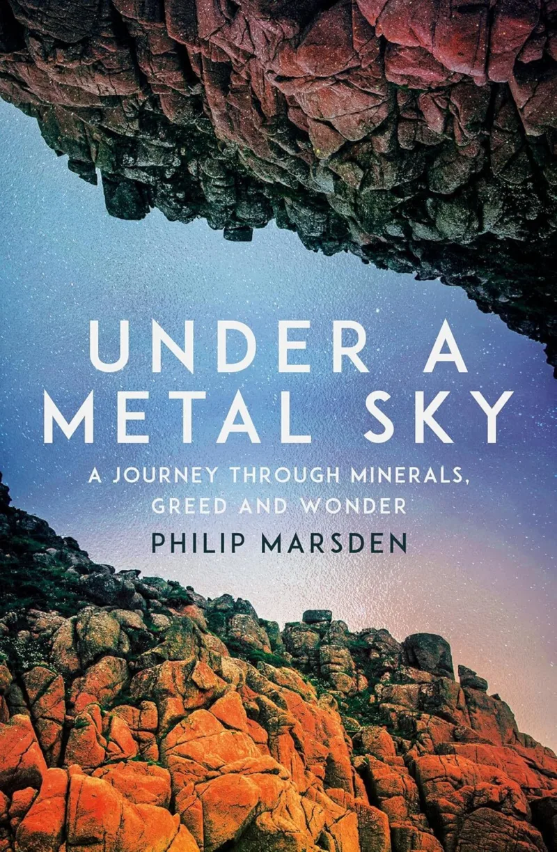 Under a Metal Sky: A Journey Through Minerals, Greed and Wonder