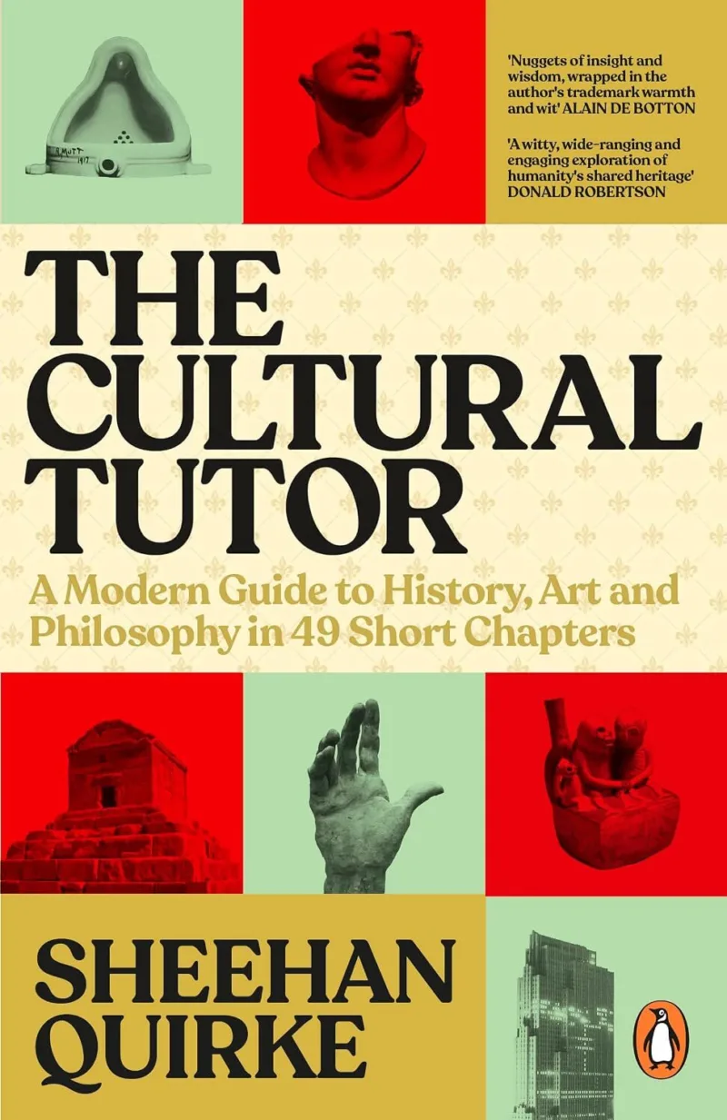 The Cultural Tutor: A Modern Guide to Art, History, and Philosophy in 49 Short Chapters