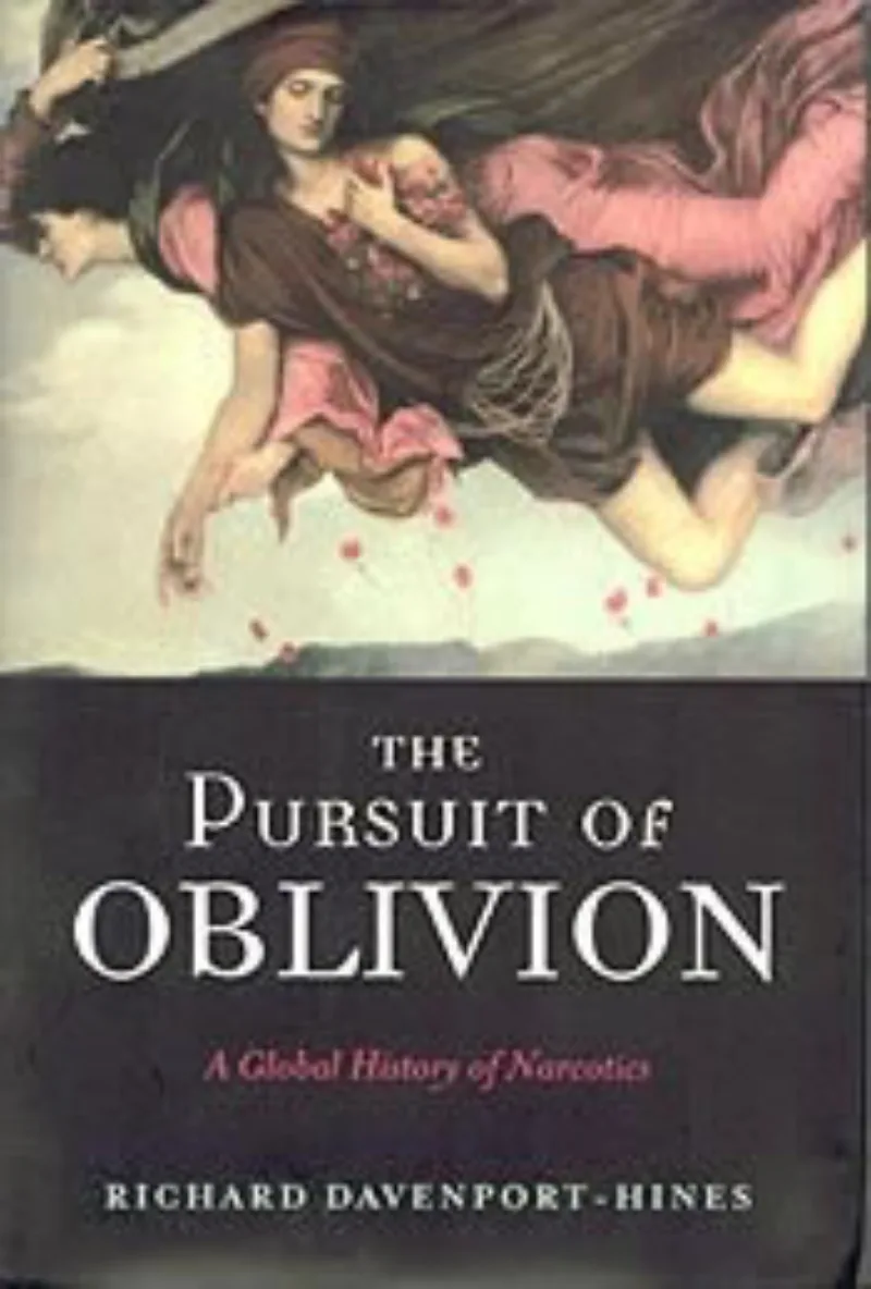 Pursuit of oblivion a global history of narcotics