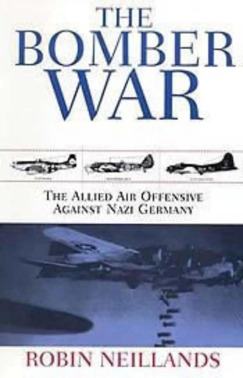 The Bomber War: The Allied Air Offensive Against Nazi Germany