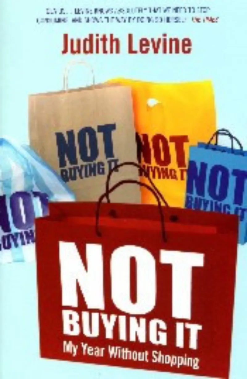 Not Buying It: My Year without Shopping
