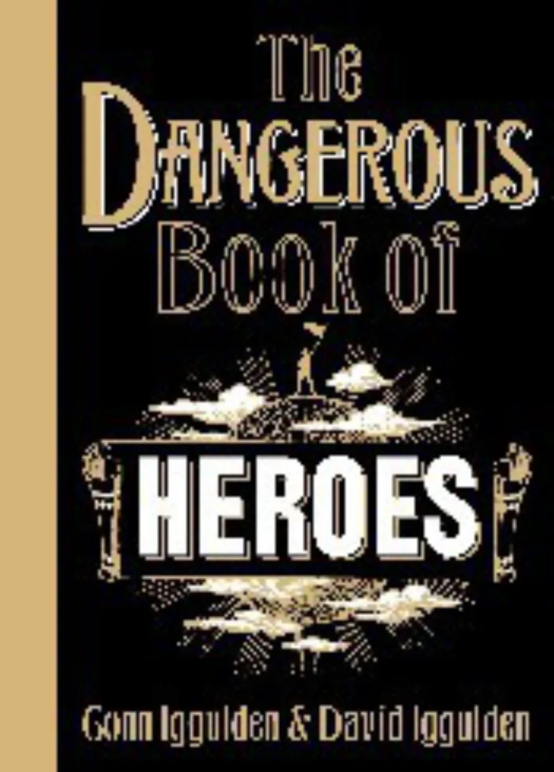 The Dangerous Book of Heroes