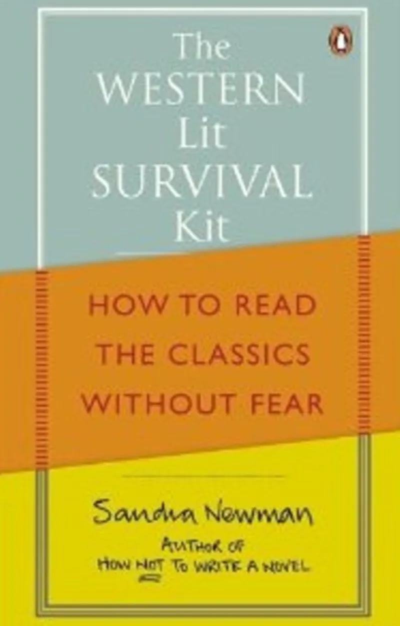 The Western Lit Survival Kit : How to Read the Classics Without Fear