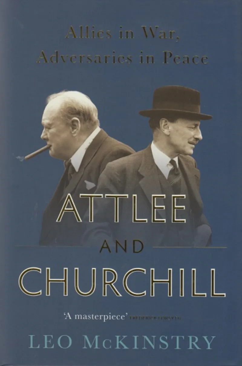 Attlee and Churchill. Allies in War, Adversaries in Peace