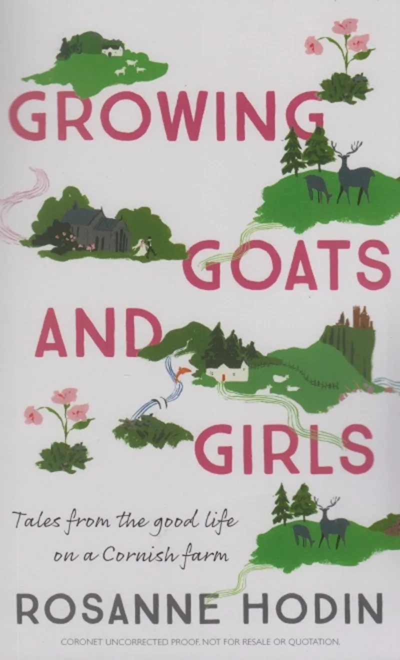 Growing Goats and Girls. Living the Good Life on a Cornish Farm
