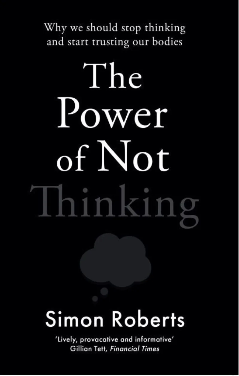 The Power of Not Thinking