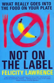 Jacket for 'Not on the Label: What really goes into the Food on your Plate'