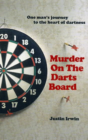 Jacket for 'Murder on the Darts Board: One Man’s Journey to the Heart of Dartness'
