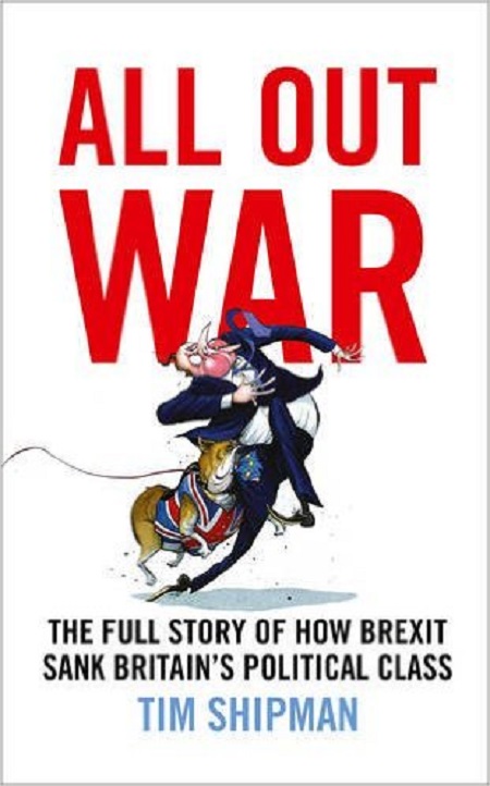 Jacket for 'All Out War: The Full Story of How Brexit Sank Britain’s Political Class'