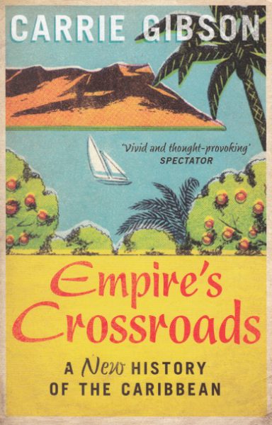Jacket for 'Empire’s Crossroads. A History of the Caribbean from Columbus to the Present Day'