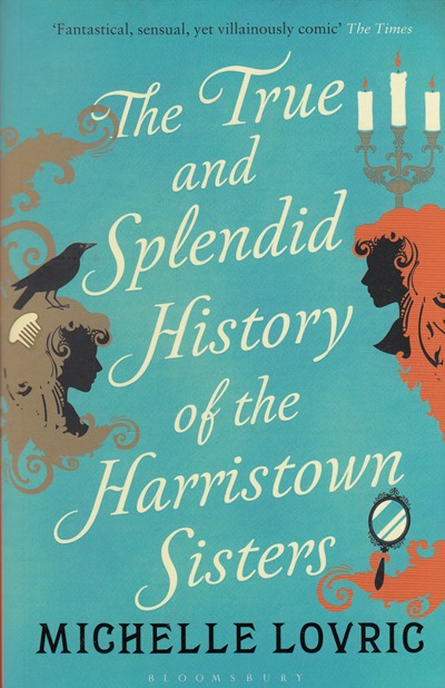 Jacket for 'The True and Splendid History of The Harristown Sisters'