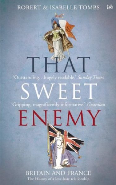 Jacket for 'Sweet Enemy, That: The French and the British from the Sun King to the Present'
