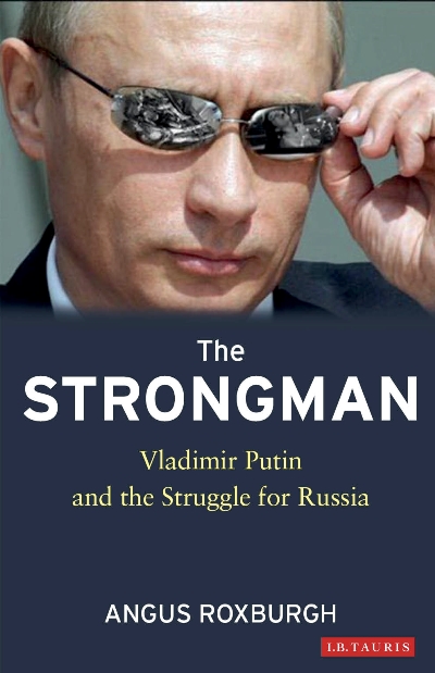 Jacket for 'The Strongman: Vladimir Putin and the Struggle for Russia'