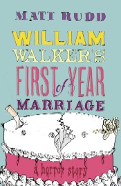 Jacket for 'William Walker’s First Year of Marriage: A Horror Story'