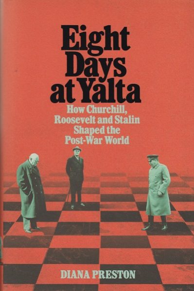Jacket for 'Eight Days at Yalta. How Churchill, Roosevelt and Stalin Shaped the Post-War World'