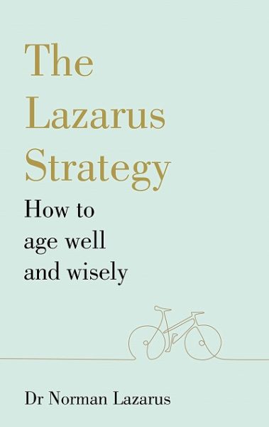 Jacket for 'The Lazarus Strategy. How to Age Well and Wisely'