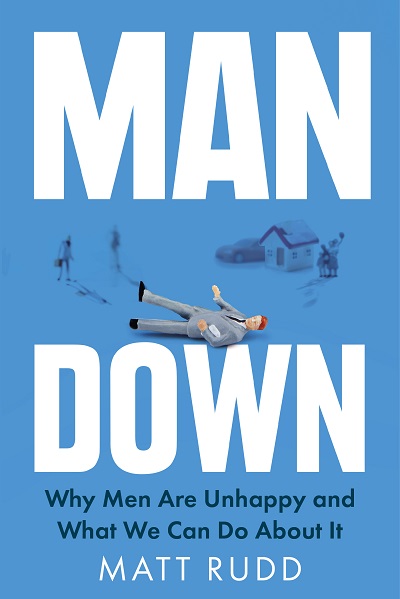Jacket for 'Man Down: Why Men Are Unhappy and What We Can Do About It'