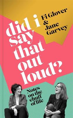 Jacket for 'Did I Say That Out Loud?: Notes on the Chuff of Life'