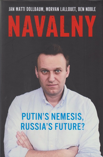 Jacket for 'Navalny.  Putin’s Nemesis, Russia’s Future?'