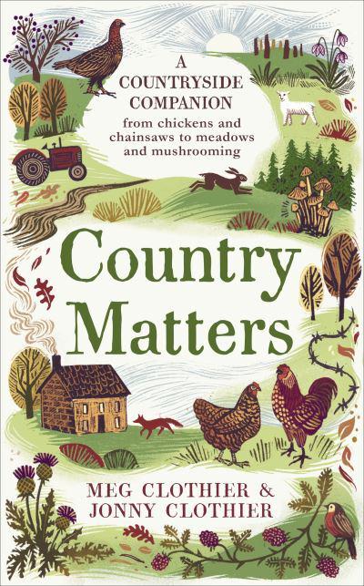 Jacket for 'Country Matters: A Countryside Companion, from Chickens and Chainsaws to Meadows and Mushrooming'